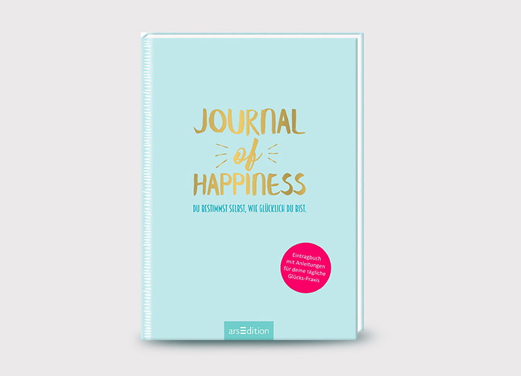 Journal of Happiness: Du bestimmst selbst, wie glücklich du bist.